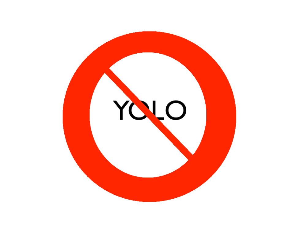 Just say no to yolo